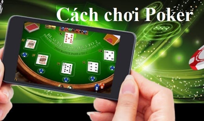 Cách chơi poker ra sao để trở thành tay chơi chuyên nghiệp?