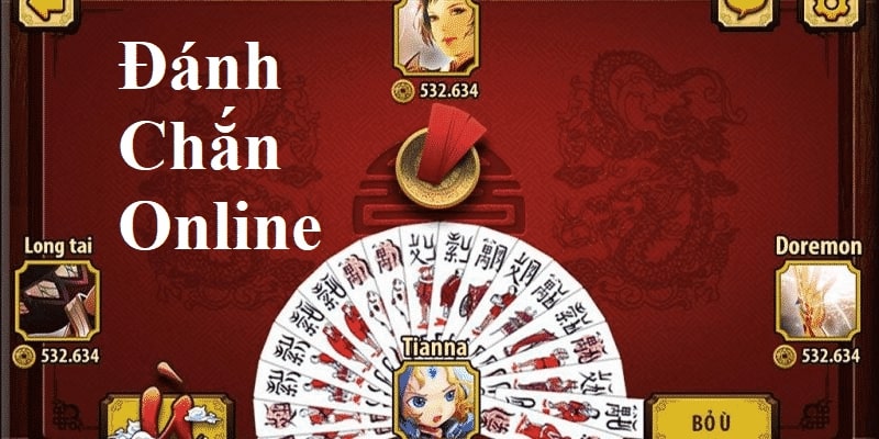 Hướng dẫn cách đánh chắn online cơ bản cho người mới bắt đầu