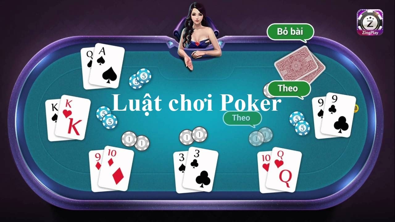 Tất tần tật từ A đến Z cách chơi và luật chơi Poker